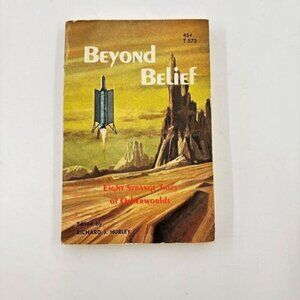 Beyond Belief, Eight Strange Tales of Otherworlds by Richard J. Hurley - 1966 PB